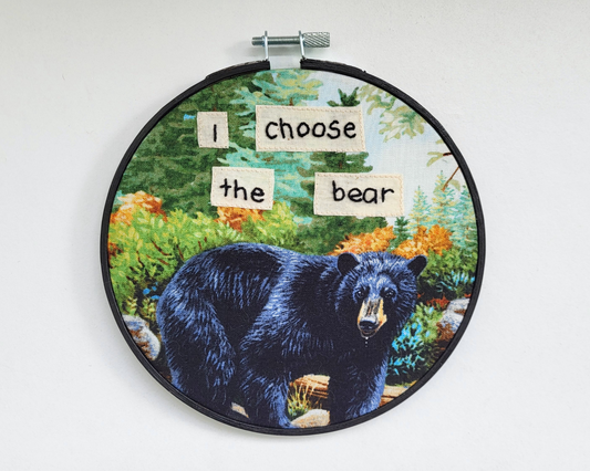 I Choose The Bear embroidered hoop