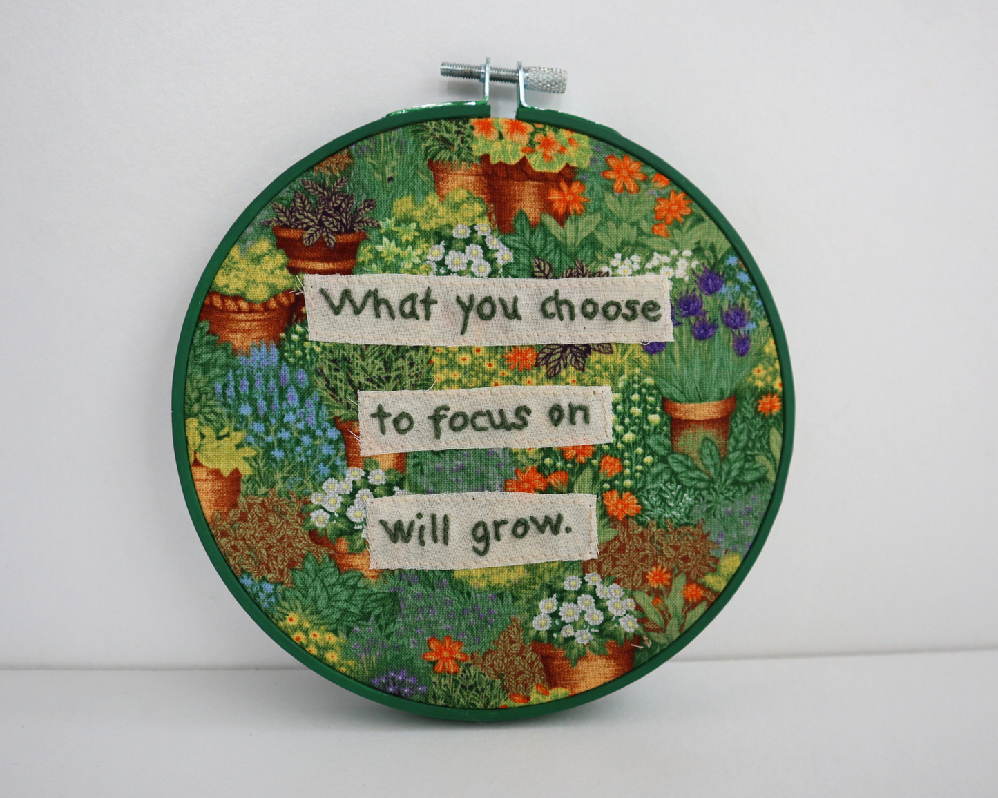 What You Choose To Focus On Will Grow embroidered hoop