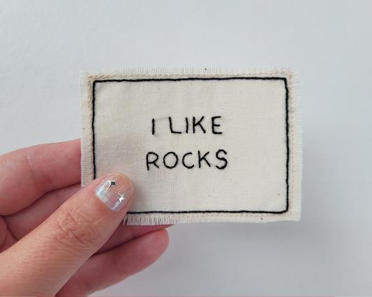 Hand embroidered patch - I Like Rocks