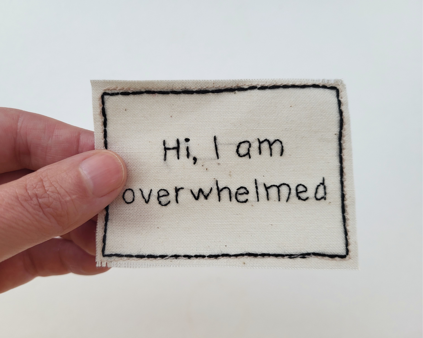 Hand embroidered patch - Hi, I'm Overwhelmed